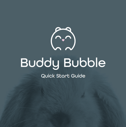 Buddy Bubble Assembly Quickstart Guide